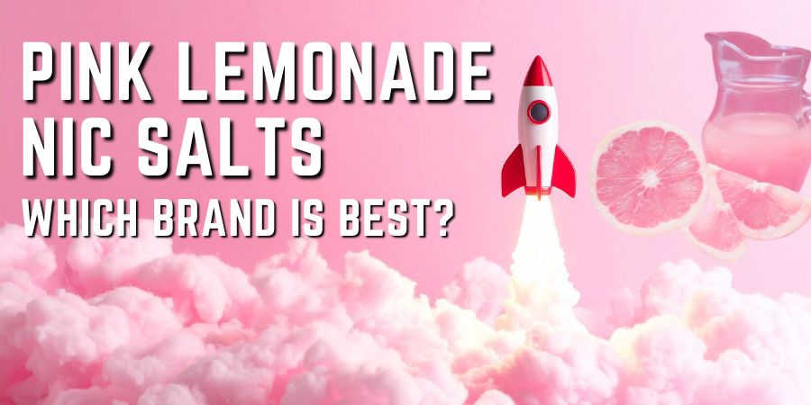 pink lemonade nic salts which is best